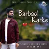 About Barbad Karke Song